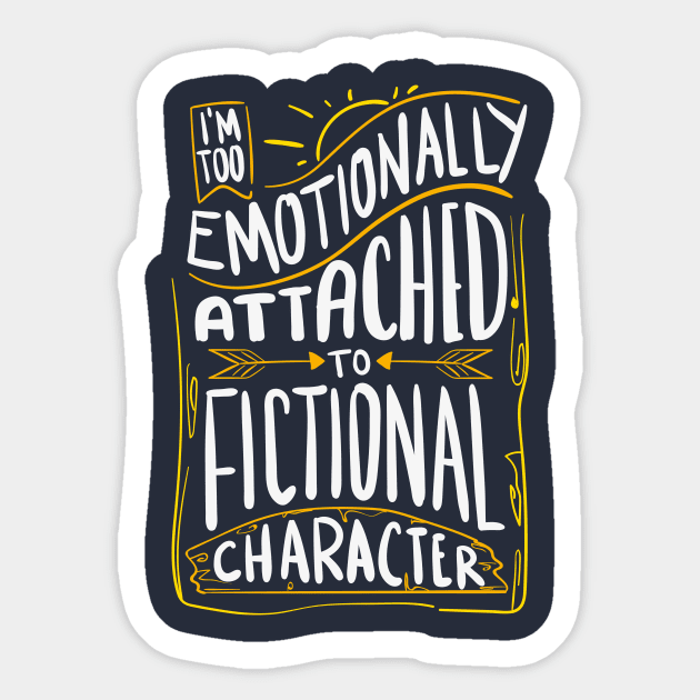 Emotionally Attached To Fictional Characters Sticker by yeoys